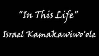 quotIn This Lifequot  Israel Kamakawiwoole [upl. by Nelon]