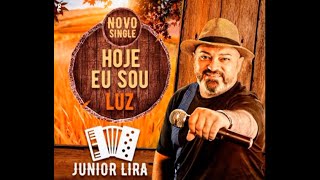 JUNIOR LIRA FORROZEIRO ADORADOR HOJE EU SOU LUZ LANÇAMENTO DO NOVO SINGLE [upl. by Salahi984]