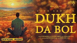 Dukh De Bol  Love Sadiq Official Audio Guri Burj Gill  New Punjabi Song 2024 [upl. by Aleunam934]