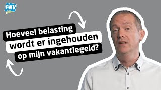 Hoeveel belasting wordt er ingehouden op mijn vakantiegeld [upl. by Chadbourne]