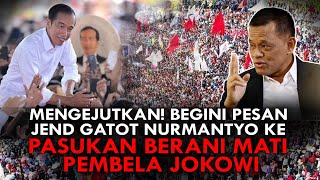 MENGEJUTKAN BEGINI PESAN JEND GATOT NURMANTYO KE PASUKAN BERANI MATI PEMBELA JOKOWI [upl. by Corabella]