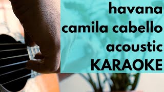 Havana  Camila Cabello  Acoustic Karaoke Guitar [upl. by Hathaway]