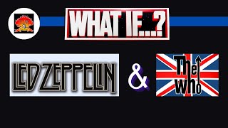 What If Led Zeppelin amp The Who [upl. by Terzas]