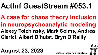 ActInf GuestStream 0531  A case for chaos theory inclusion in neuropsychoanalytic modeling [upl. by Kilah]