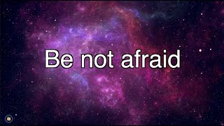 Be not afraid I go before you always lyrics [upl. by Ardnasak]