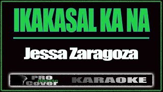 Ikakasal ka na  Jessa Zaragoza KARAOKE [upl. by Boles540]