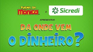 Sicredi e Turma da Mônica  De onde vem o dinheiro [upl. by Aloek]