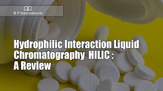 Hydrophilic Interaction Liquid Chromatography HILIC  A Review [upl. by Pattani]