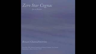 Zero Star Cognac for orchestra Roxani Chatzidimitriou [upl. by Dalton]