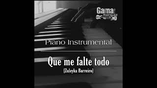 Que me falte todo Piano Cover  Zuleyka Barreiro  Música Instrumental de Piano [upl. by Alorac]