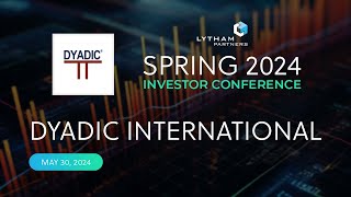 Dyadic International Inc Fireside Chat  Lytham Partners Spring 2024 Investor Conference [upl. by Anolla]