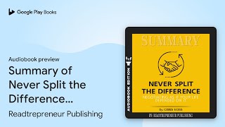 Summary of Never Split the Difference… by Readtrepreneur Publishing · Audiobook preview [upl. by Inger]