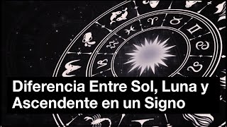 Diferencia Entre Sol Luna y Ascendente en un Signo  Astrología [upl. by Osner455]