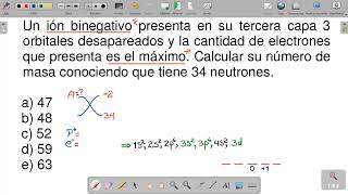 Un ion binegativo presenta en su tercera capa 3 orbitales desapareados y la cantidad de electrones [upl. by Retepnhoj894]