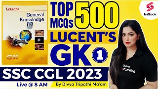 Lucent GK for SSC CGL 2023  Top 500 Lucent GK MCQs For SSC  SSC CGL GK By Divya Tripathi Maam [upl. by Arela]