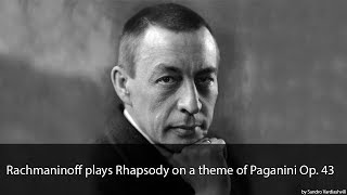 Rachmaninoff plays Rhapsody on a theme of Paganini Op 43 [upl. by Priest]