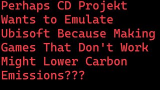 CD Projekt Wants To Emulate Ubisoft [upl. by Ayama]