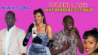 2 FRIEND 4 LIFE  KIIT MARIAL CIT NUR  DINKA NEW HIT SONG  SOUTH SUDANESE MUSIC  LATEST 2024 [upl. by Aniz611]