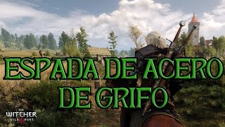 The Witcher 3  Guía  Espada De Acero De Grifo [upl. by Nahtonoj]