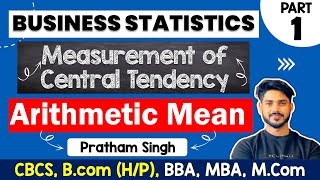 Arithmetic Mean  Measures of Central Tendency  Business Statistics  BCom HP  DU [upl. by Piegari]