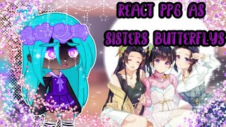 °•°RRBBliss Reaction To quotPPG quot As quotSisters Butterflysquot°•°Original\\Yume Kawaii1\2 [upl. by Sualkcin]