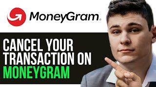 HOW TO CANCEL YOUR TRANSACTION ON MONEYGRAM 2024 FULL GUIDE [upl. by Anivol]