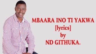 MBARA INO TI YAKWASkiza 71138990 BY ND GITHUKA LYRICS VIDEO [upl. by Stichter]