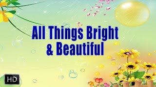 All Things Bright and Beautiful Song With Lyrics  Nursery Rhymes for Children [upl. by Fezoj]