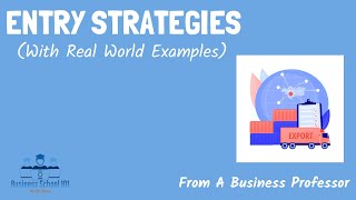 Entry Strategies With real world examples  International Business  From A Business Professor [upl. by Aynotan]