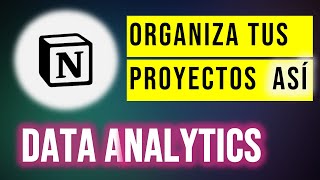 Organiza tus proyectos  Data Analytics  Notion [upl. by Doowle]