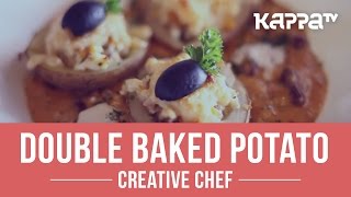 Double Baked Potato  Creative Chef  Kappa TV [upl. by Pirri]