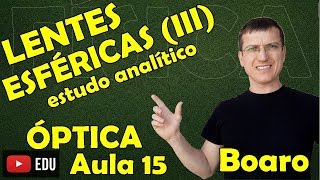 LENTES ESFÉRICAS III  ESTUDO ANALÍTICO E EQUAÇÃO DOS FABRICANTES  ÓPTICA  Aula 15  Prof Boaro [upl. by Grosberg]