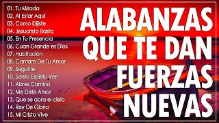 ALABANZAS QUE TE DAN FUERZAS NUEVAS 👏 MUSICA CRISTIANA QUE REFRESCAN EL CORAZON Y EL ALMA 2022 [upl. by Novyaj412]