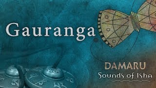 Gauranga  Damaru  Adiyogi Chants  Sounds of Isha [upl. by Dorine]