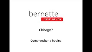 bernette Chicago 7  Como encher a bobina [upl. by Winter421]