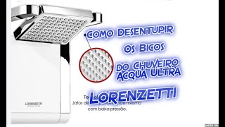 Como Desentupir os Bicos do Chuveiro Acqua Ultra Lorenzetti Acqua Duo Ultra [upl. by Arimlede]