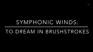 Symphonic Winds  To Dream in Brushstrokes [upl. by Ttehc]