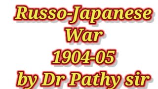 PGT I Russo Japanese War 190405 I by Dr Pathy sirpathyeducation [upl. by Hung784]