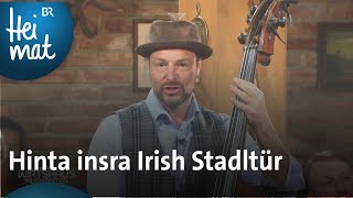 Tyrol Music Project Hinta insra Irish Stadltür  Wirtshausmusikanten  BR Heimat [upl. by Gaivn]