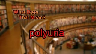 What does polyuria mean [upl. by Sidnac38]