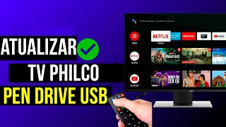 COMO ATUALIZAR SMART TV PHILCO PELO PEN DRIVE UBS 2024 [upl. by Imray]