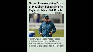 Nasser Hussain Not in Favor of McCullum Succeeding As Englands WhiteBall CoachNasser Hussain [upl. by Anileba330]