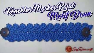 MEMBUAT KONEKTOR MASKER RAJUT MOTIF DAUN  CROCHET TUTORIAL [upl. by Cleo]