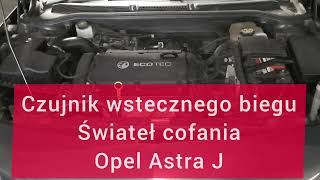 Wymiana czujnika wstecznego biegu świateł cofania Opel Astra J 16 [upl. by Akienat254]