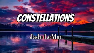 Jade LeMac  Constellations Lyrics [upl. by Druci]