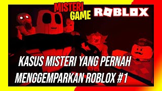 WAJIB TAU Inilah Kasus Misteri Yang Pernah Terjadi di Roblox 1 [upl. by Naasah]