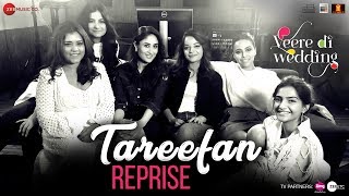 Tareefan Reprise  Veere Di Wedding  QARAN  Kareena Sonam Swara amp Shikha [upl. by Iralav]