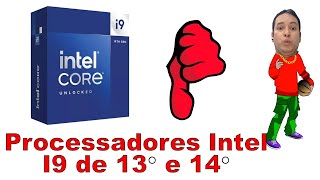 Os processadores mais top da Intel com vários problemas  será compensa comprar I9 de 13° e 14° [upl. by Holbrooke861]