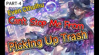 Even Cthulhu Cant Stop Me From Picking Up Trash Part 4 manhua RecapAUDIOBOOKFANTASYLIGHT NOVEL [upl. by Eedyaj]