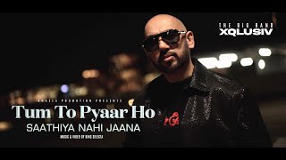 Tum To Pyaar Ho  Saathiya Nahi Jaana  RANDHIER BADRI  XQLUSIV official video 2024 [upl. by Elrebma477]